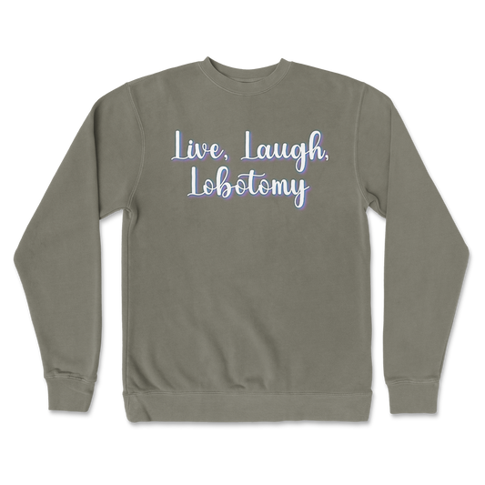 Independent Clothing Co. Crew Neck Live, Laugh, Lobotomy in Army