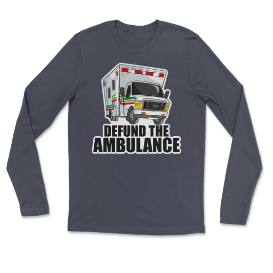 The Nice Shirt Long Sleeve Defund The Ambulance  in Navy