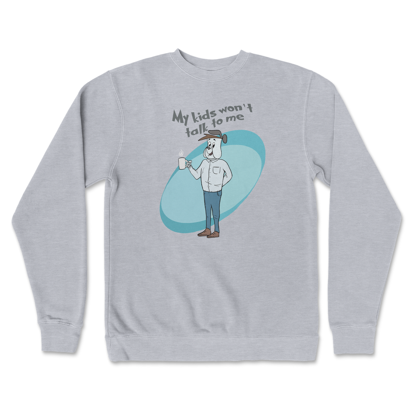 Independent Clothing Co. Crew Neck My Kids Wont Talk To Me in GreyHeather