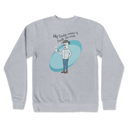 Independent Clothing Co. Crew Neck My Kids Wont Talk To Me in GreyHeather