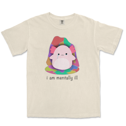 Comfort Colors T-Shirt Mentally Ill and Squishy in Ivory