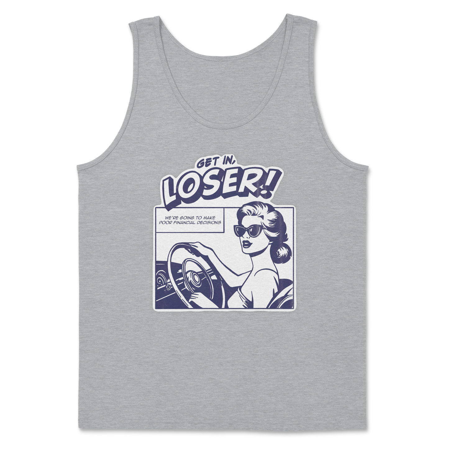 The Nice Shirt Tank Top Get In Loser  in Sports-Grey