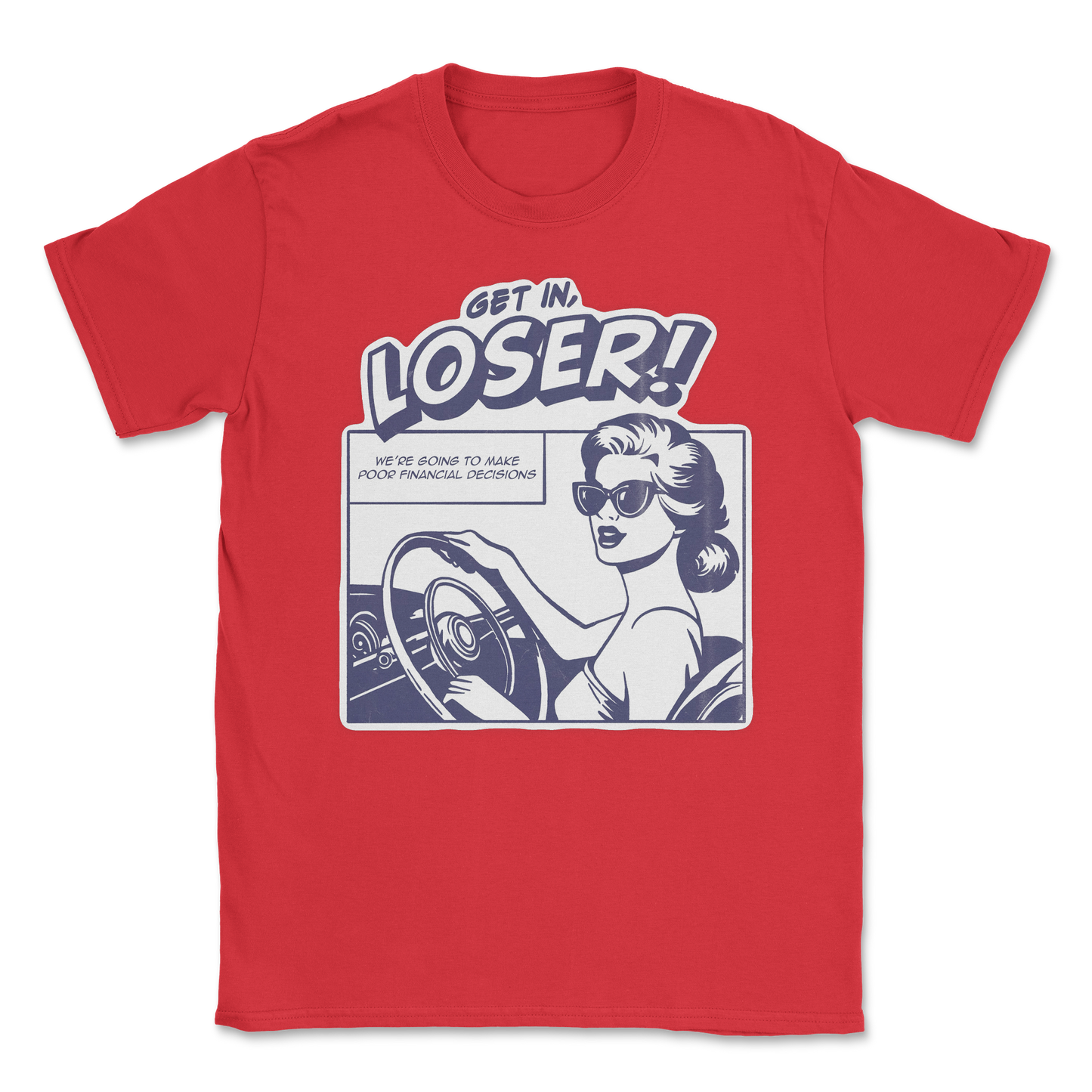 The Nice Shirt T-Shirt Get In Loser  in Red