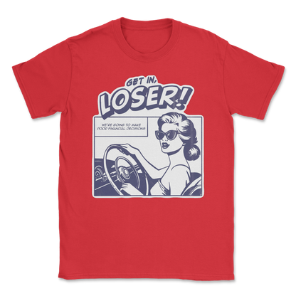 The Nice Shirt T-Shirt Get In Loser  in Red