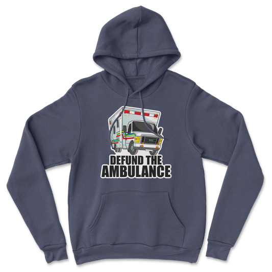 The Nice Shirt Hoodie Defund The Ambulance  in Navy