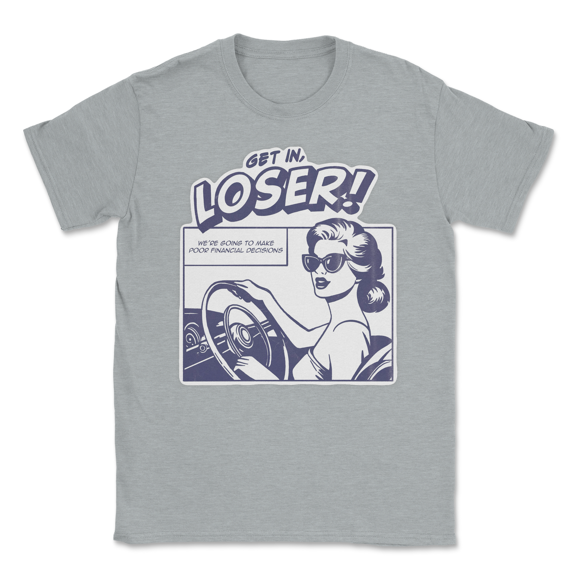 The Nice Shirt T-Shirt Get In Loser  in Sports-Grey