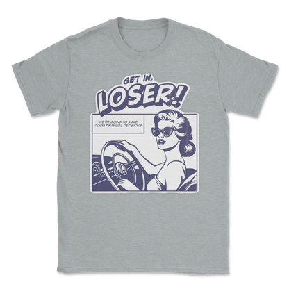 The Nice Shirt T-Shirt Get In Loser  in Sports-Grey