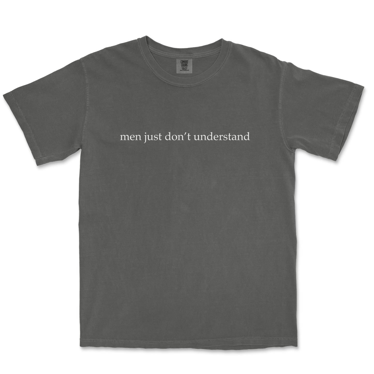 Comfort Colors T-Shirt Men Dont Understand in Pepper