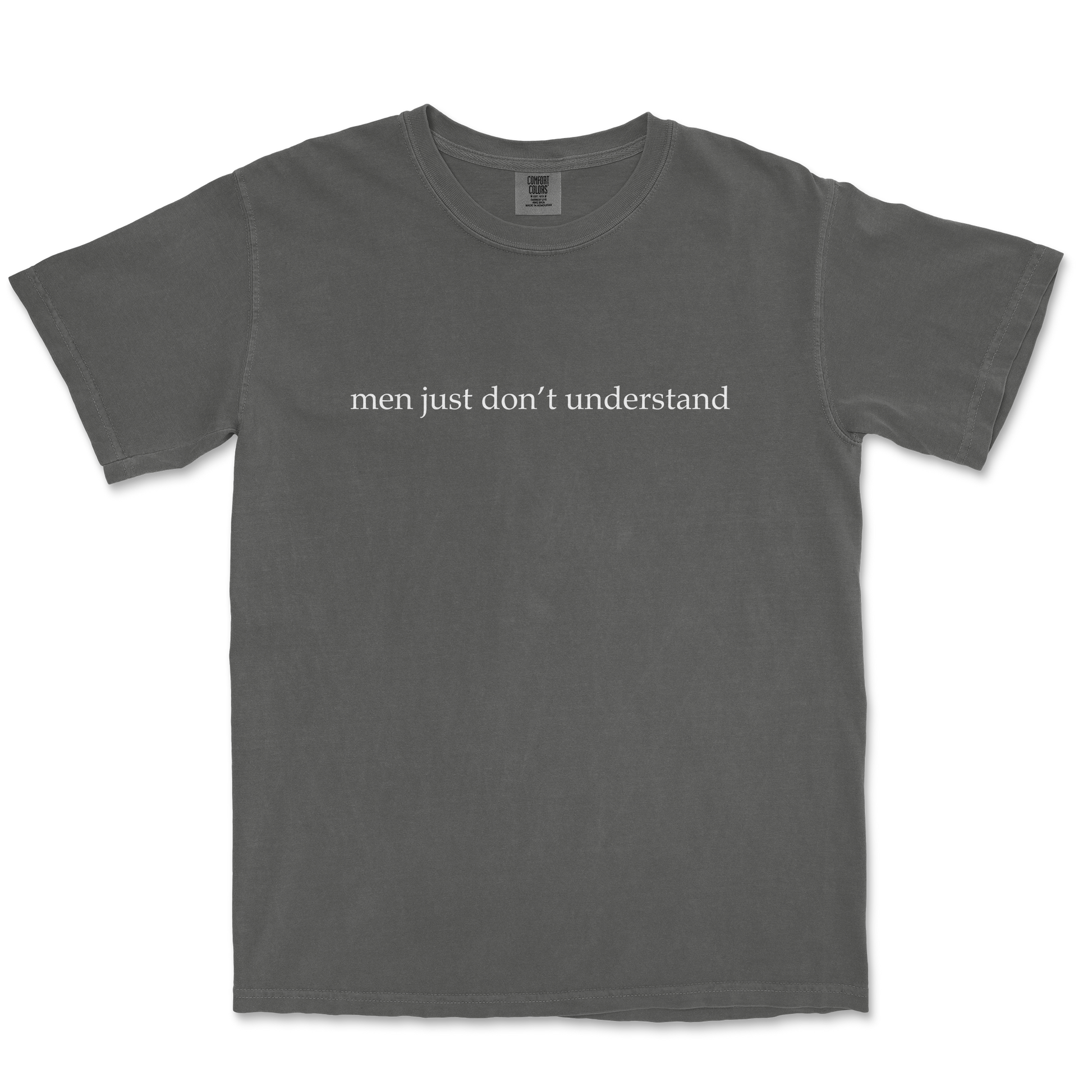 Comfort Colors T-Shirt Men Dont Understand in Pepper