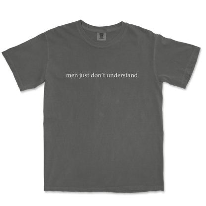 Comfort Colors T-Shirt Men Dont Understand in Pepper