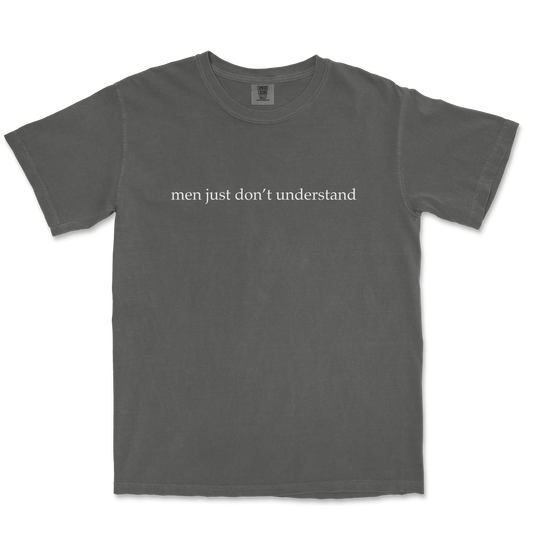 Comfort Colors T-Shirt Men Dont Understand in Pepper