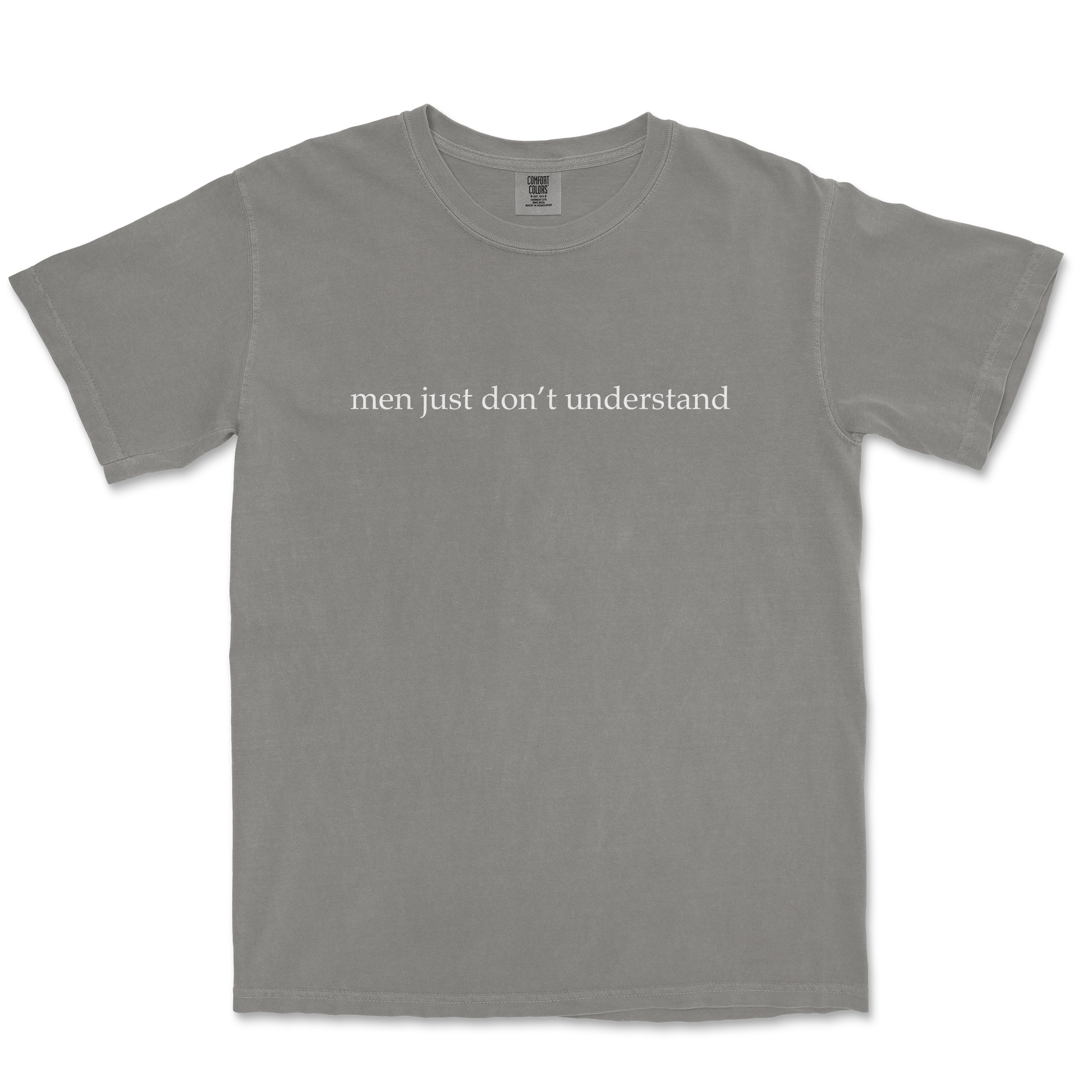 Comfort Colors T-Shirt Men Dont Understand in Grey