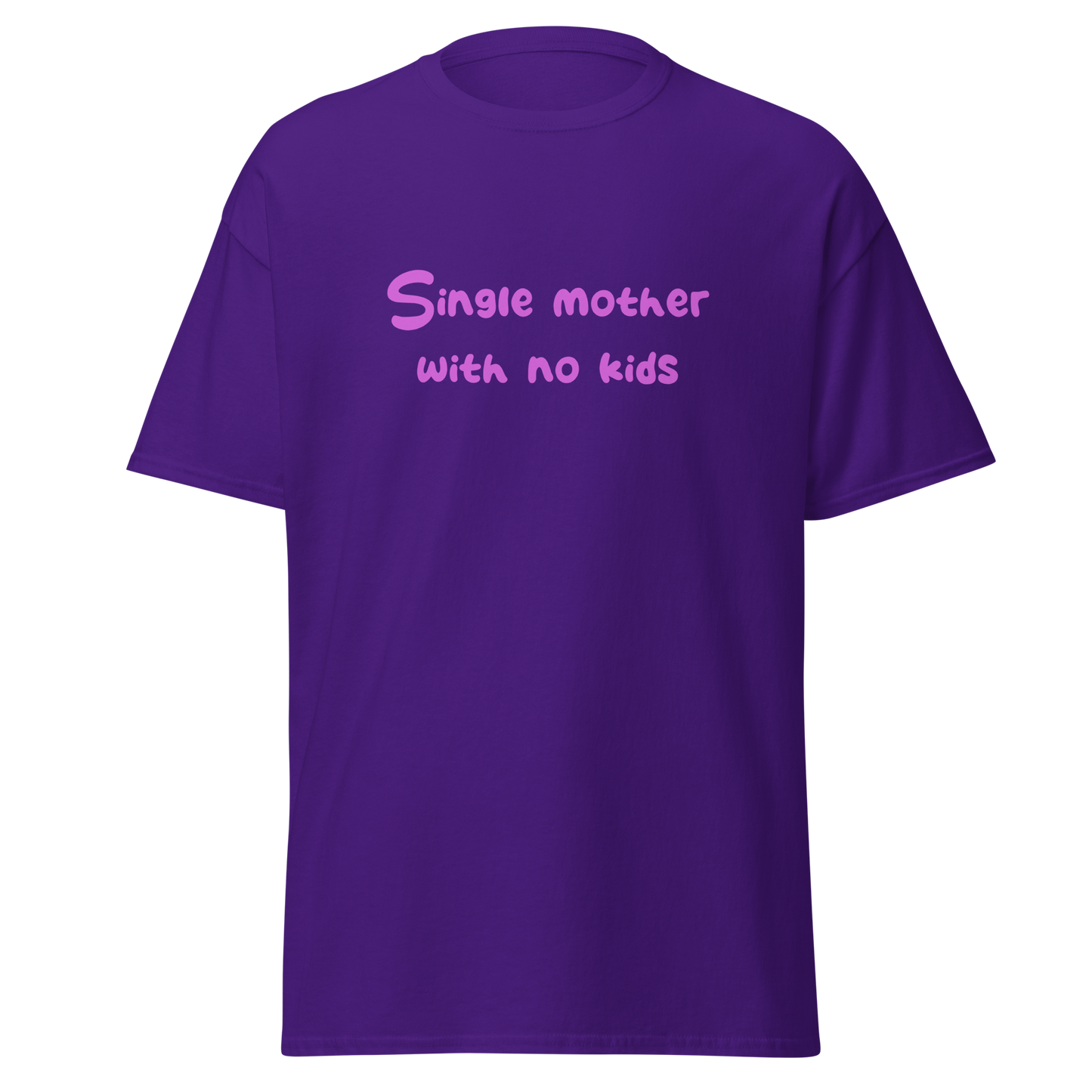 Single Mother, No Kids T-Shirt